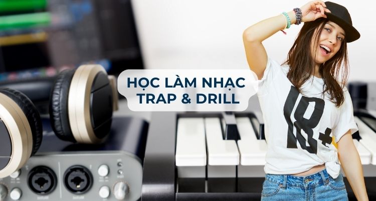 cách làm nhạc trap và drill