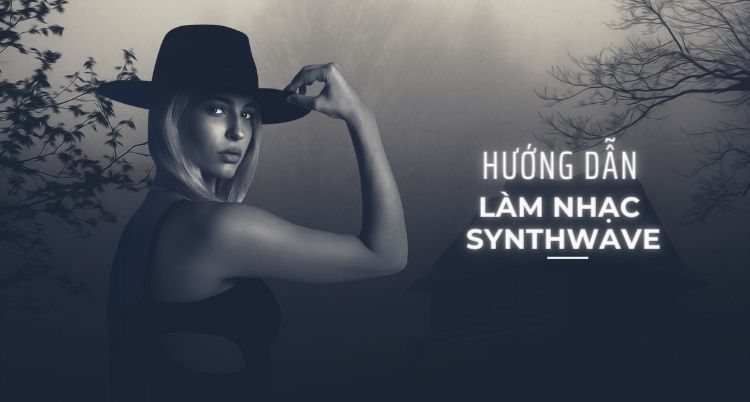 học làm nhạc Synthwave