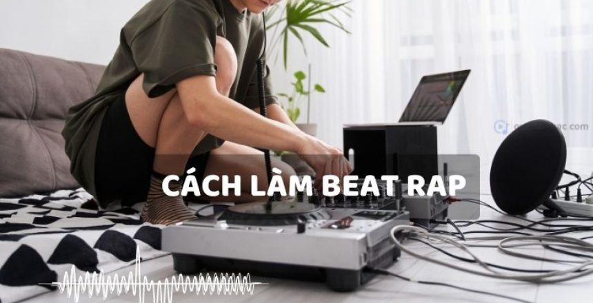 cách làm beat rap