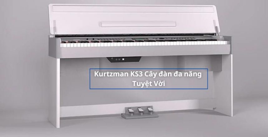 đánh giá đàn piano Kurtzman KS3