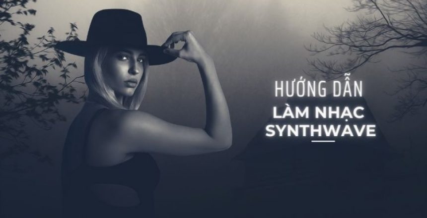 học làm nhạc Synthwave